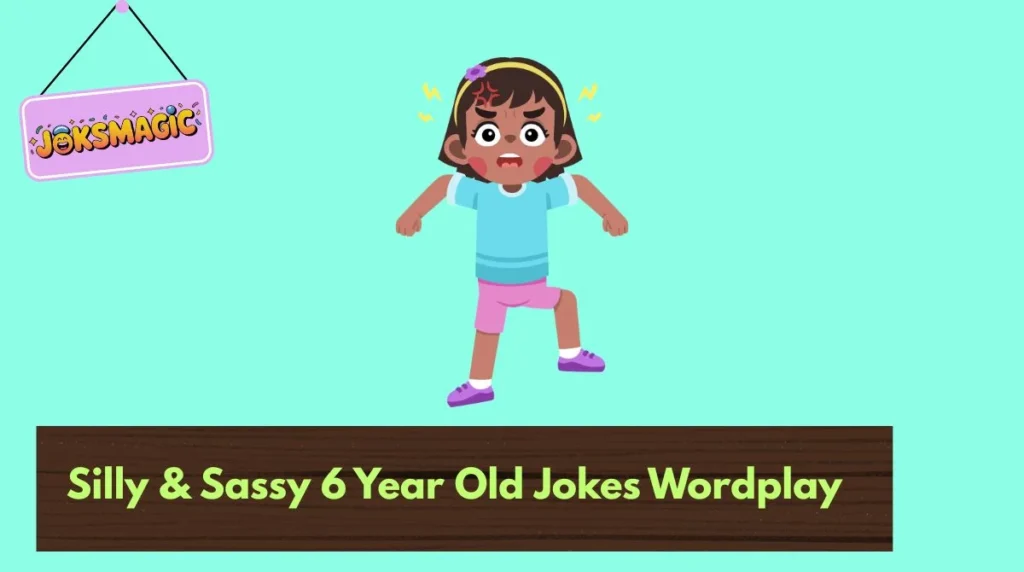 Silly & Sassy 6 Year Old Jokes Wordplay