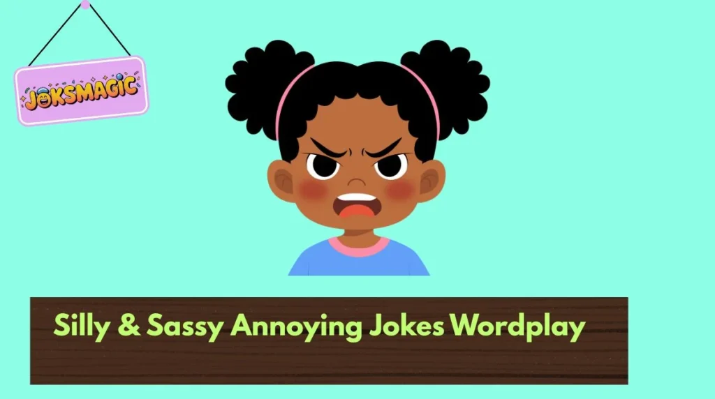 Silly & Sassy Annoying Jokes Wordplay