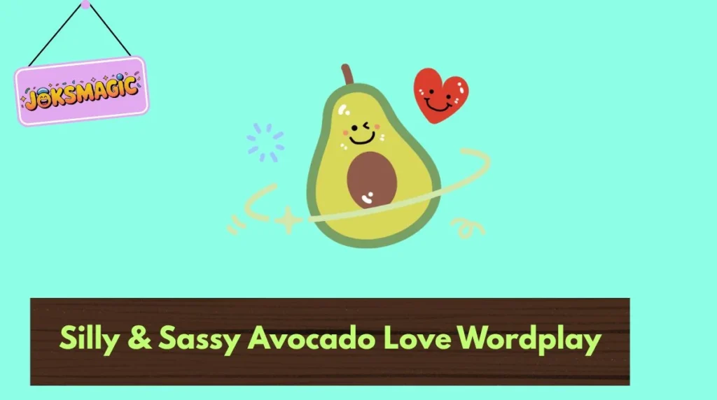 Silly & Sassy Avocado Love Wordplay