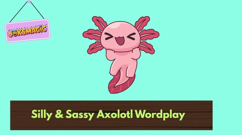 Silly & Sassy Axolotl Wordplay