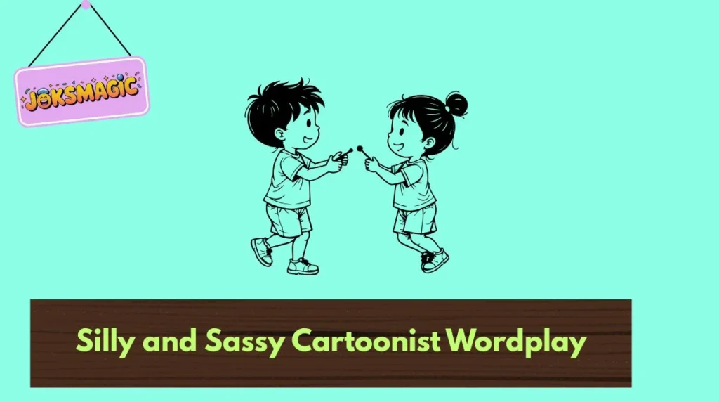 Silly and Sassy Cartoonist Wordplay