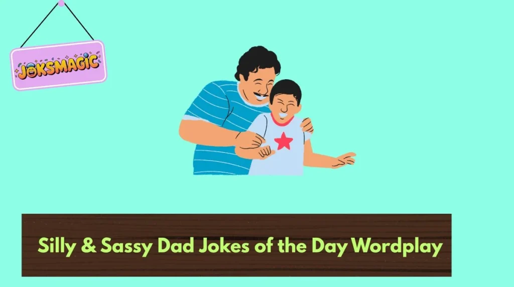 Silly & Sassy Dad Jokes of the Day Wordplay