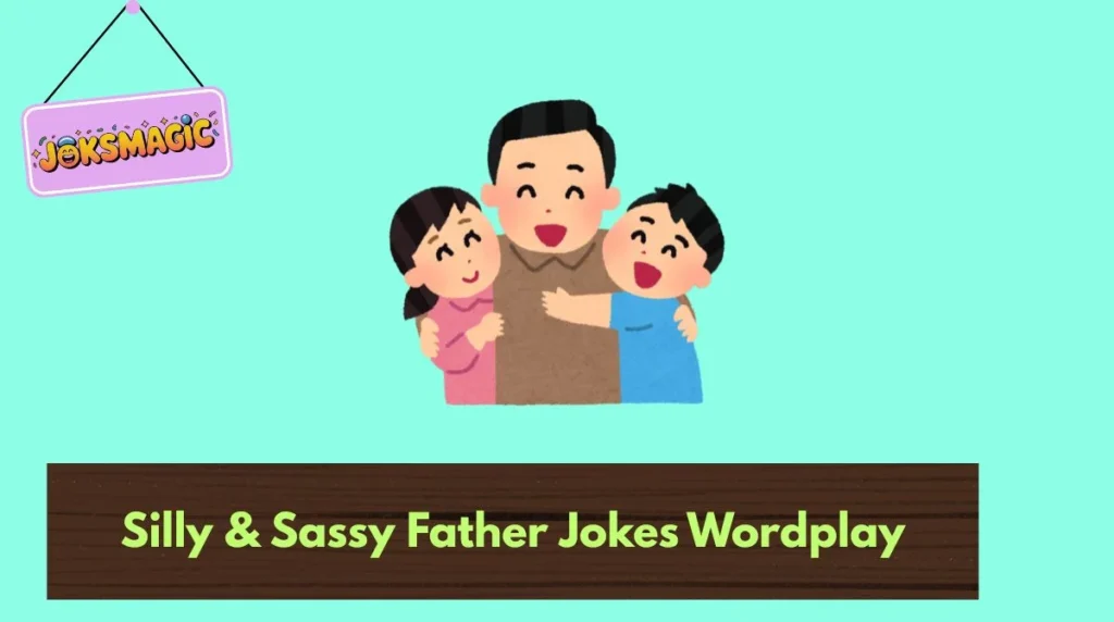 Silly & Sassy Father Jokes Wordplay