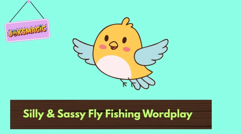 Silly & Sassy Fly Fishing Wordplay