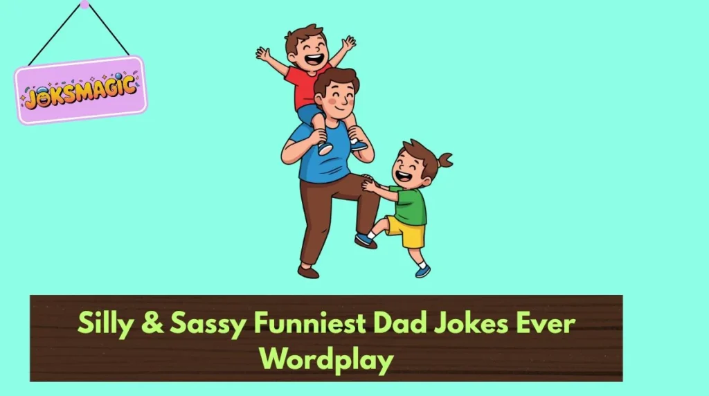 Silly & Sassy Funniest Dad Jokes Ever Wordplay