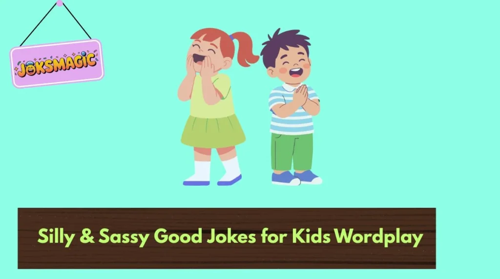 Silly & Sassy Good Jokes for Kids Wordplay