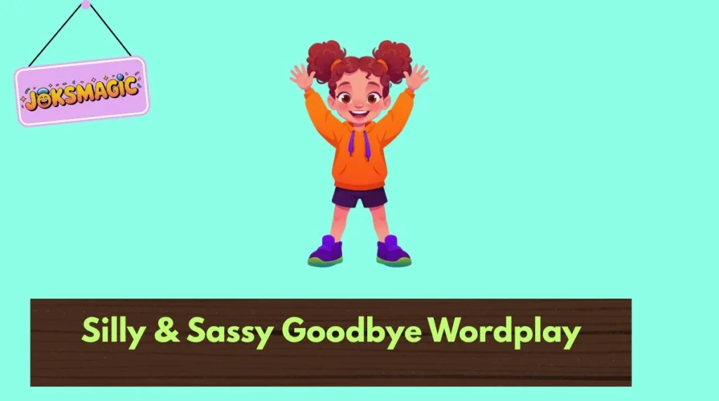 Silly & Sassy Goodbye Wordplay