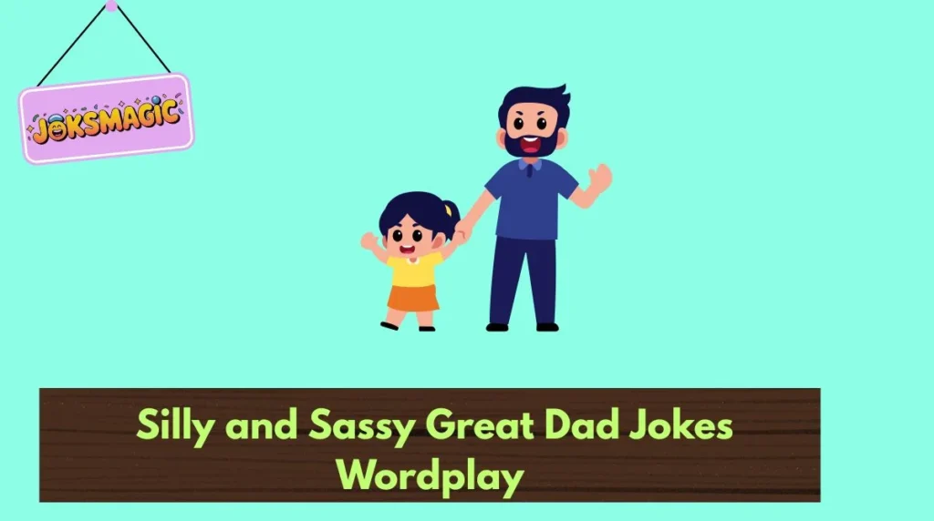 Silly and Sassy Great Dad Jokes Wordplay