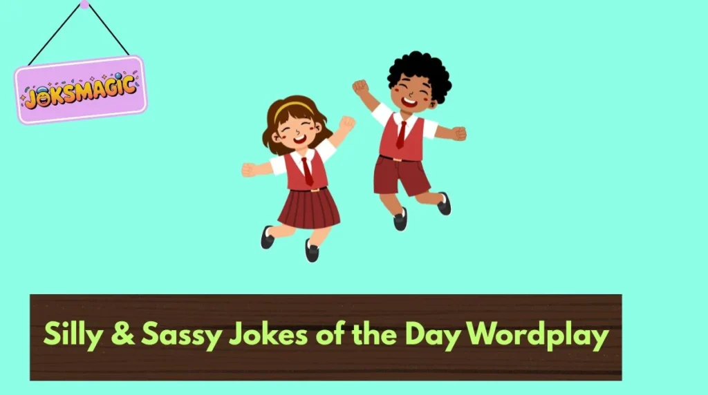 Silly & Sassy Jokes of the Day Wordplay