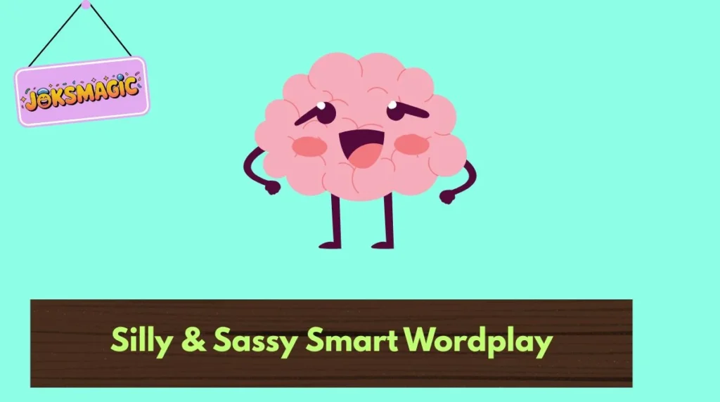Silly & Sassy Smart Wordplay