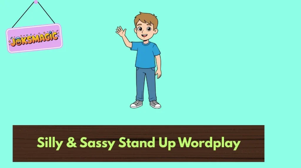 Silly & Sassy Stand Up Wordplay