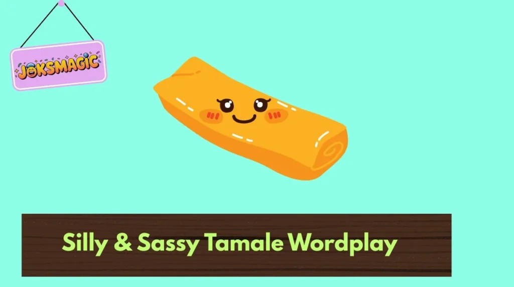 Silly & Sassy Tamale Wordplay