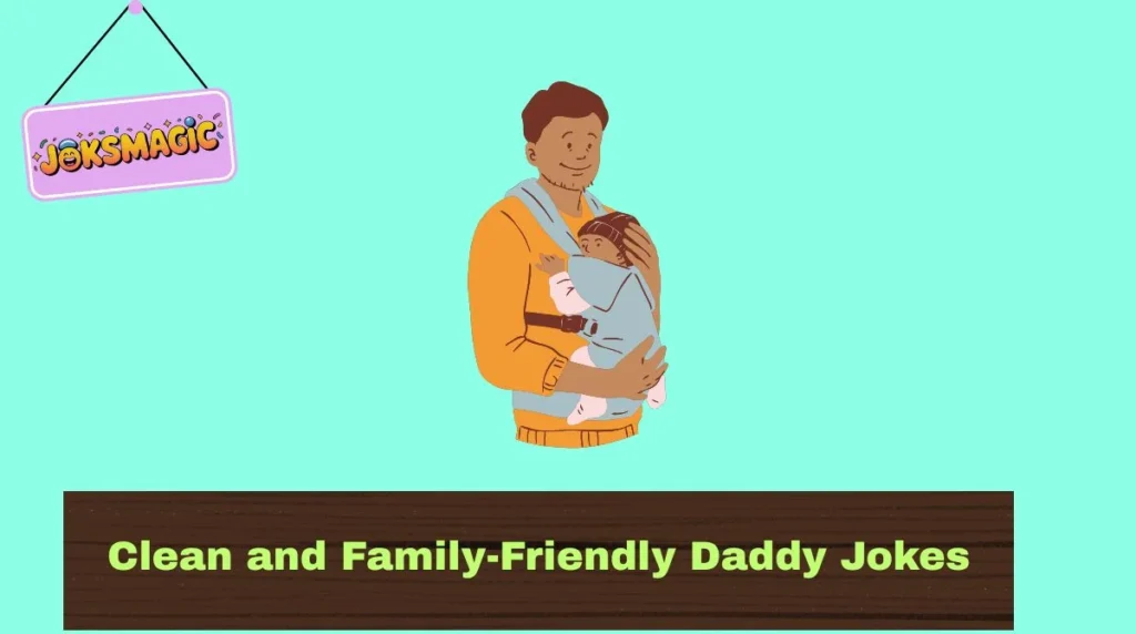 Clean and Family-Friendly Daddy Jokes