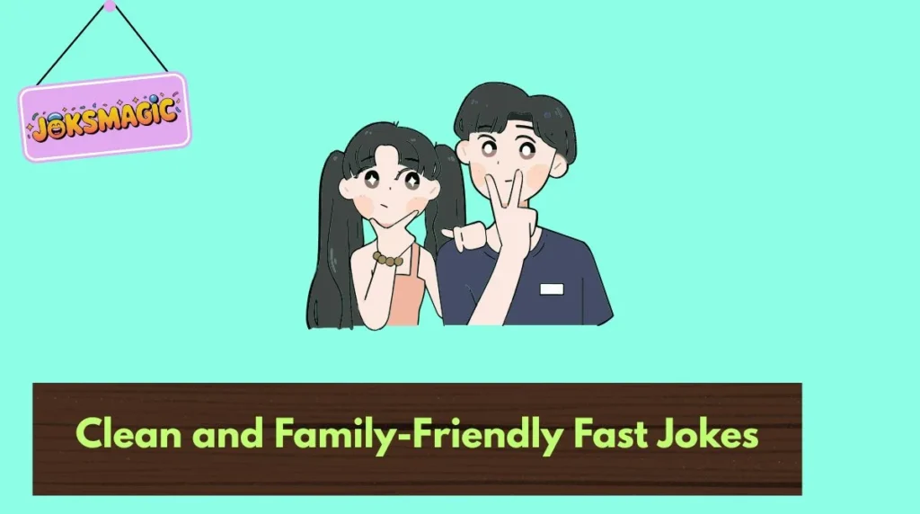 Clean and Family-Friendly Fast Jokes