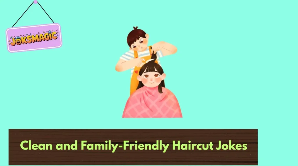 Clean and Family-Friendly Haircut Jokes