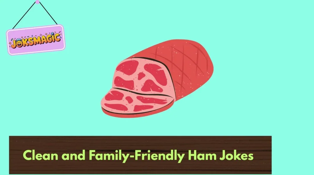 Clean and Family-Friendly Ham Jokes