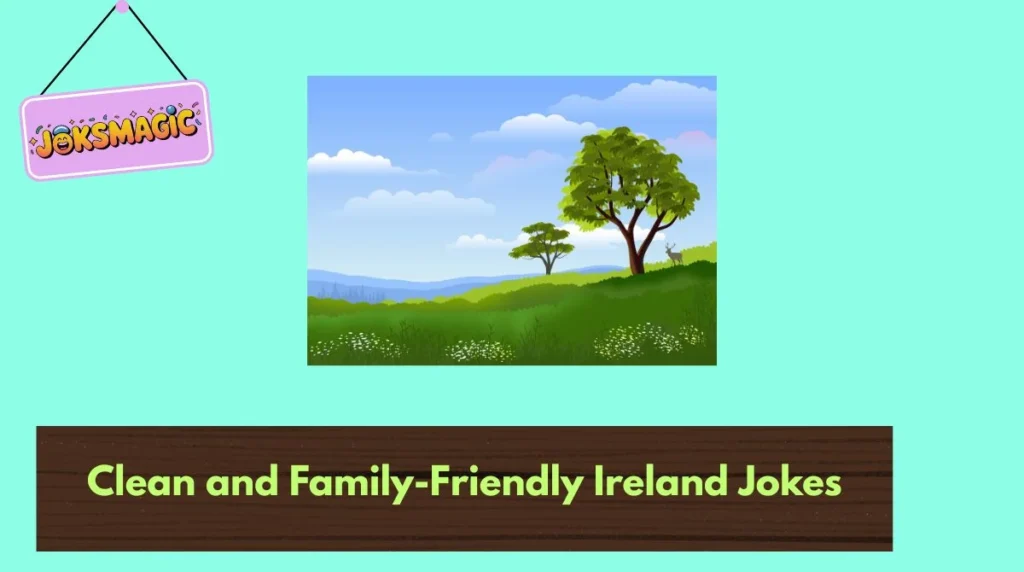 Clean and Family-Friendly Ireland Jokes