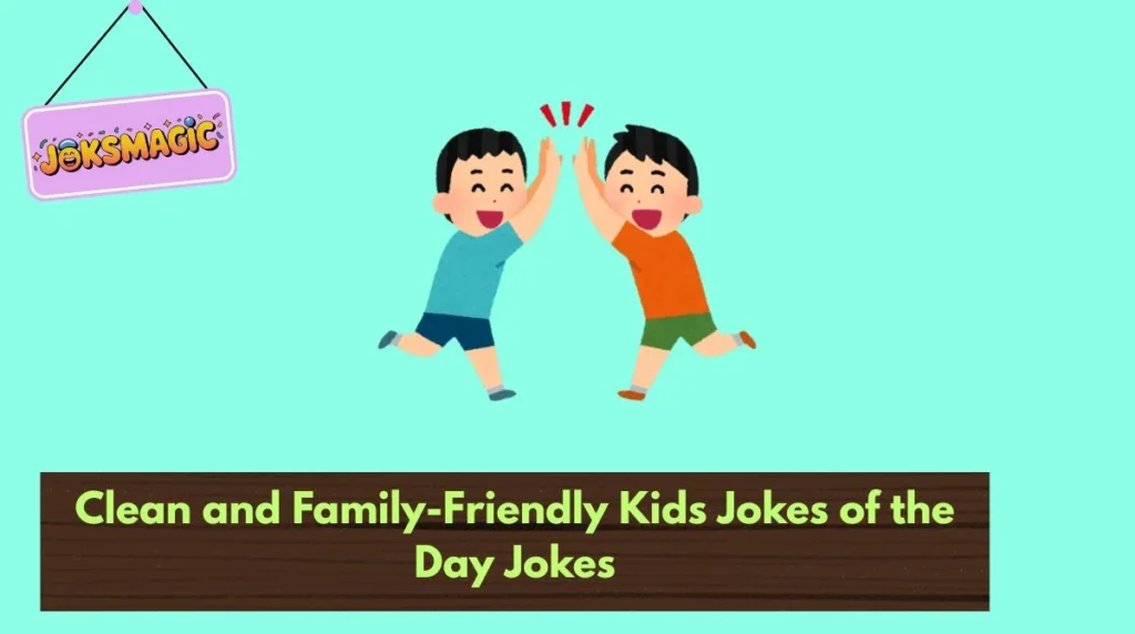 Clean and Family-Friendly Kids Jokes of the Day Jokes