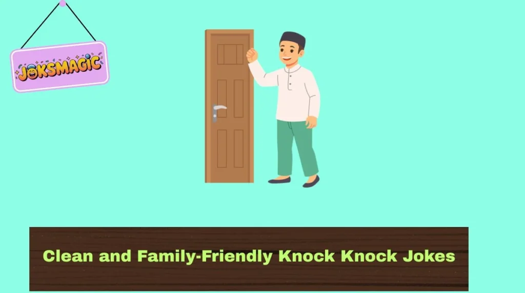 Clean and Family-Friendly Knock Knock Jokes