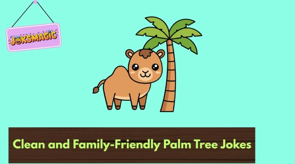 Clean and Family-Friendly Palm Tree Jokes