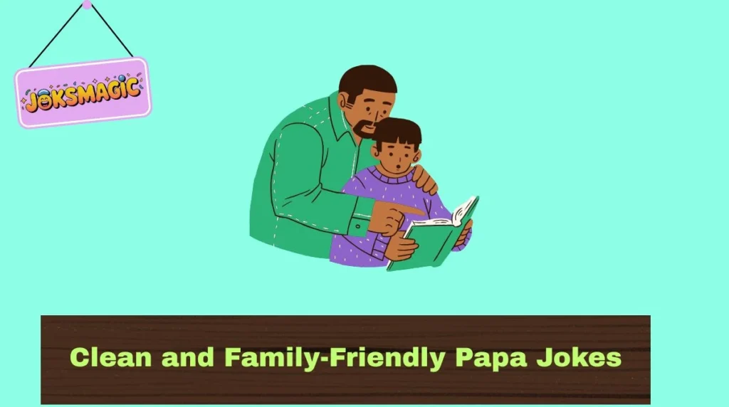 Clean and Family-Friendly Papa Jokes