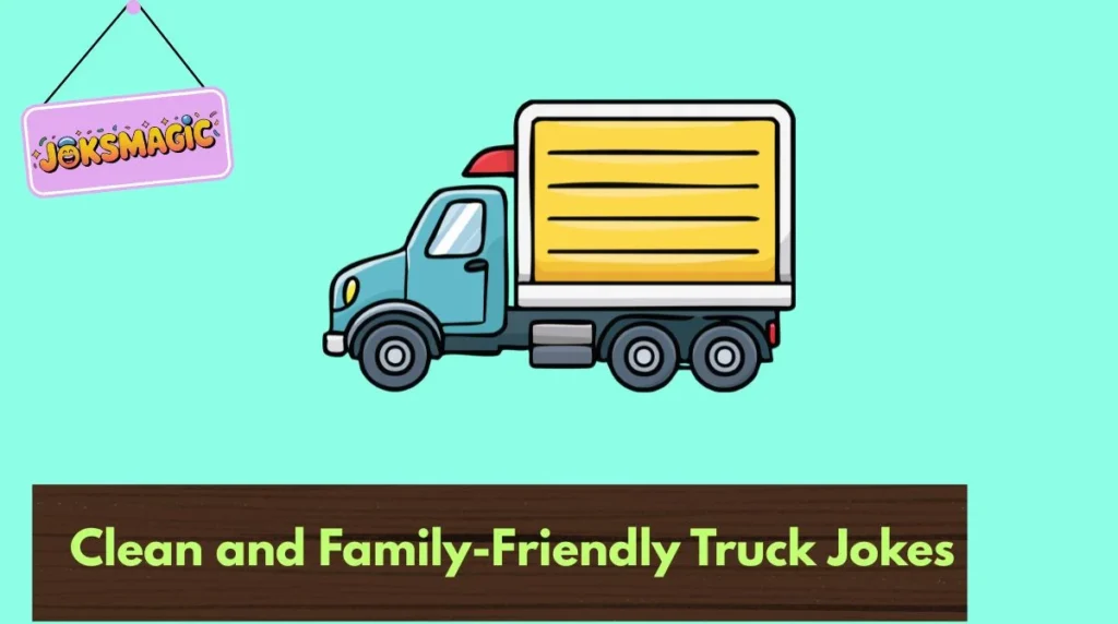Clean and Family-Friendly Truck Jokes