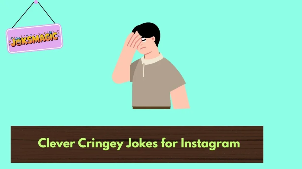Clever Cringey Jokes for Instagram
