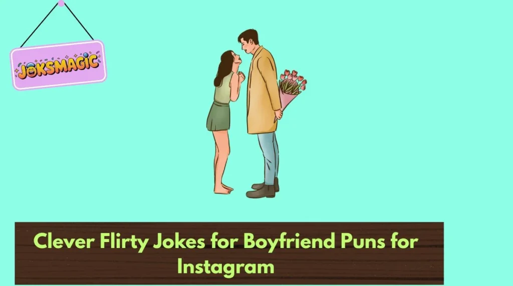 Clever Flirty Jokes for Boyfriend Puns for Instagram