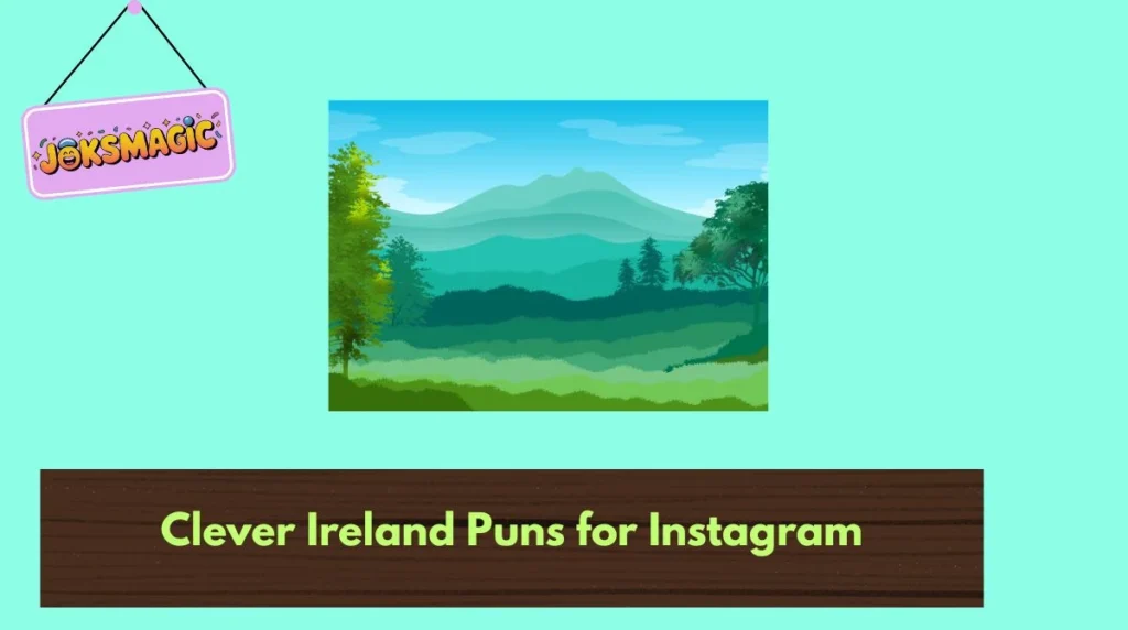 Clever Ireland Puns for Instagram