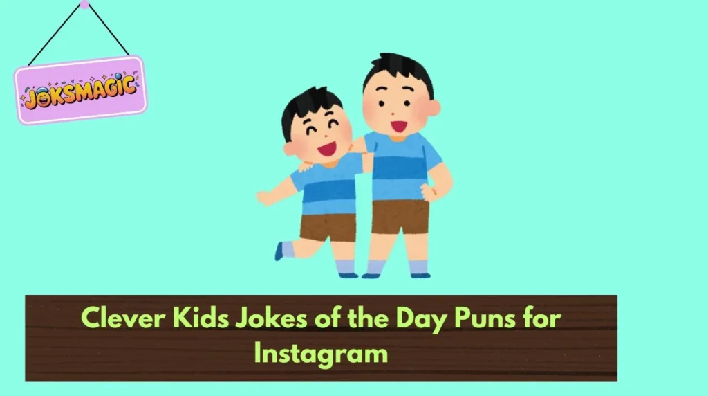 Clever Kids Jokes of the Day Puns for Instagram