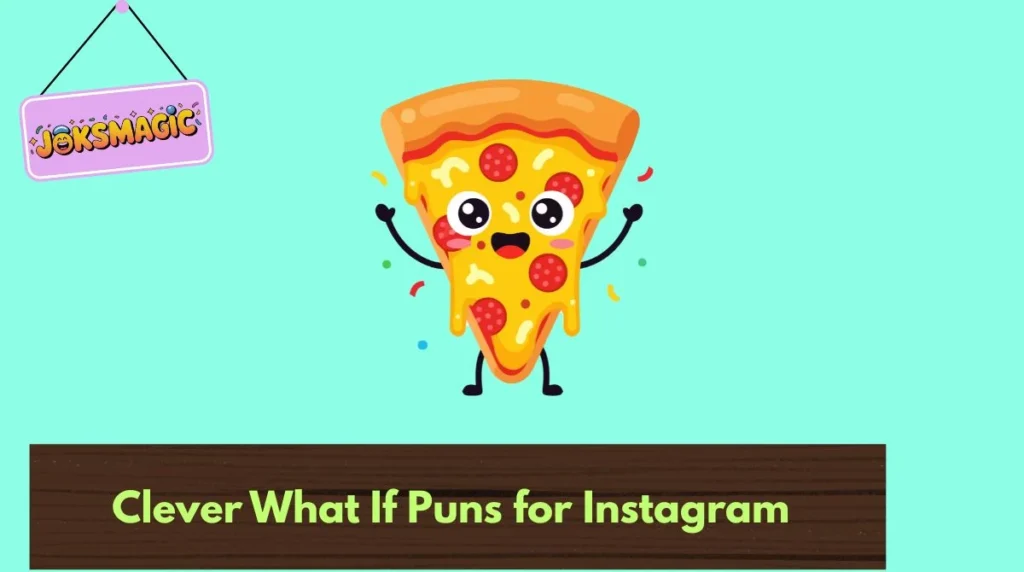 Clever What If Puns for Instagram
