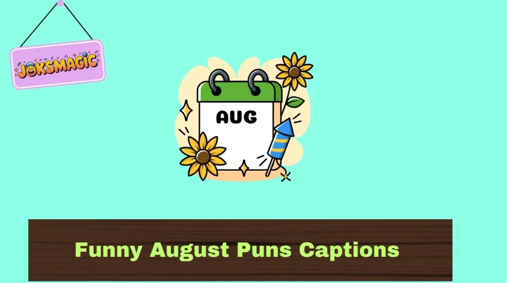 Funny August Puns Captions
