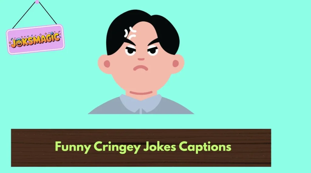 Funny Cringey Jokes Captions