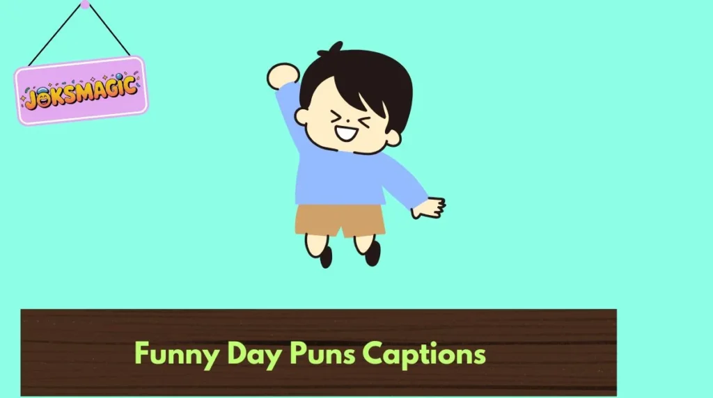 Funny Day Puns Captions