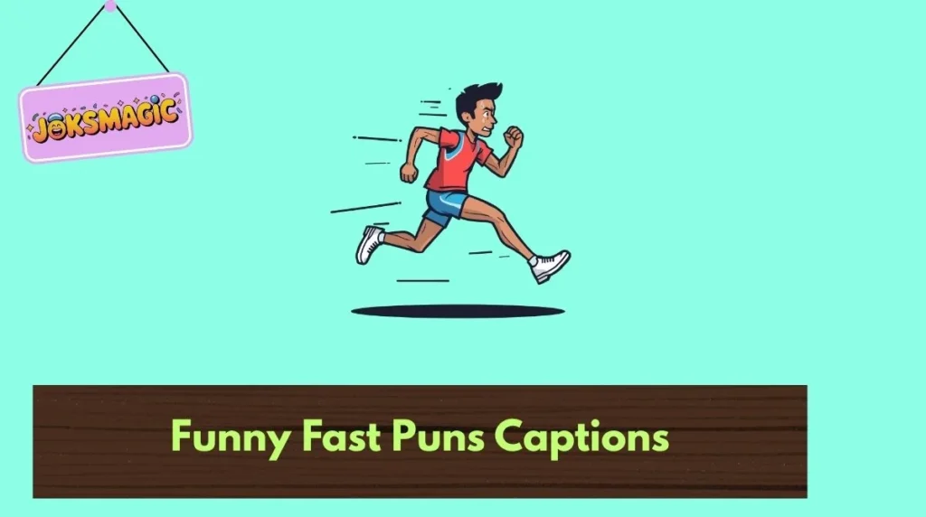 Funny Fast Puns Captions