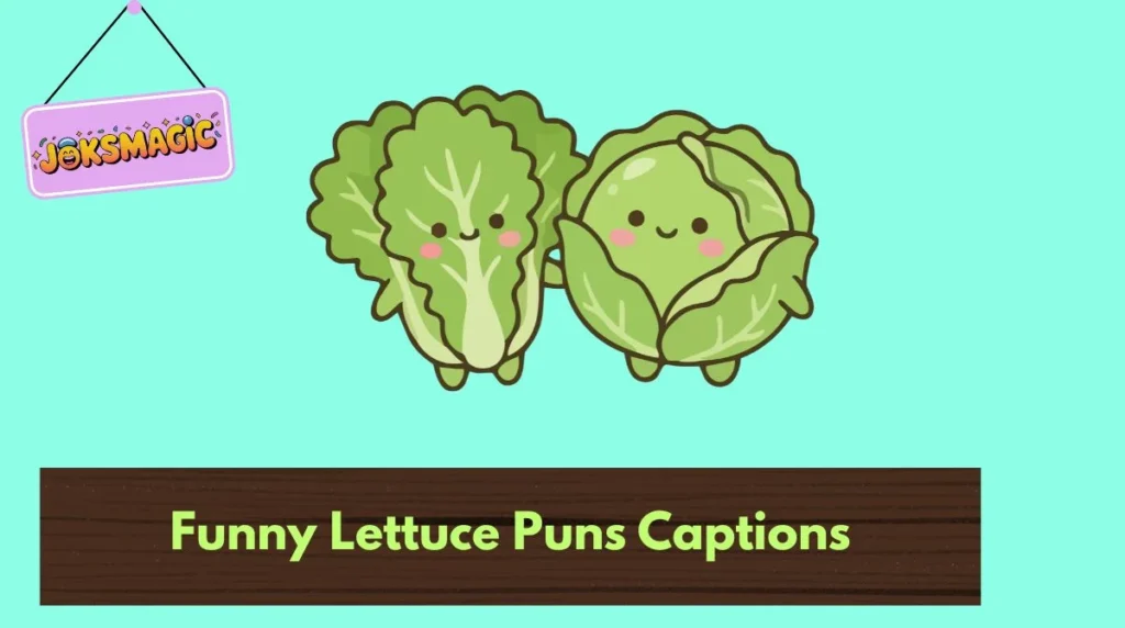 Funny Lettuce Puns Captions