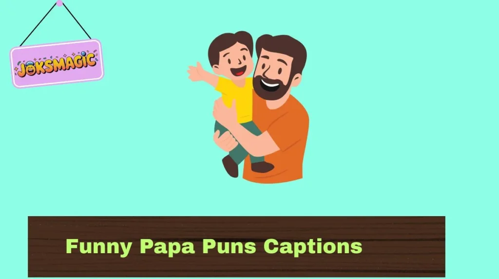 Funny Papa Puns Captions