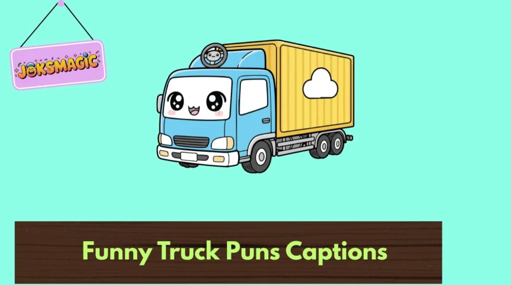 Funny Truck Puns Captions