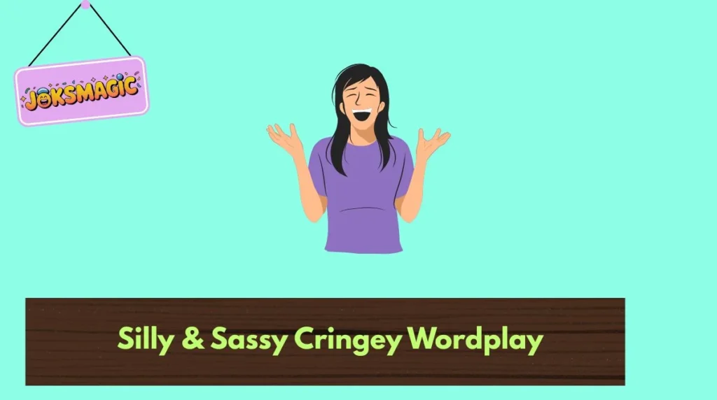 Silly & Sassy Cringey Wordplay