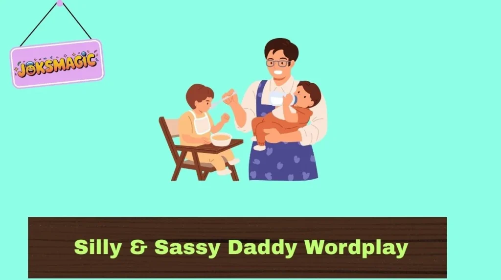 Silly & Sassy Daddy Wordplay
