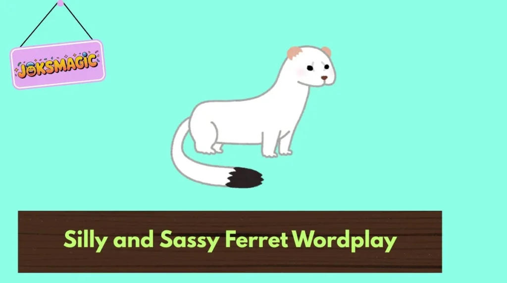 Silly and Sassy Ferret Wordplay