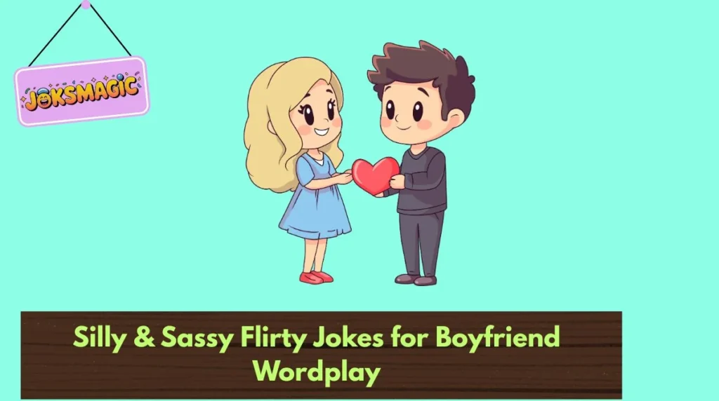 Silly & Sassy Flirty Jokes for Boyfriend Wordplay