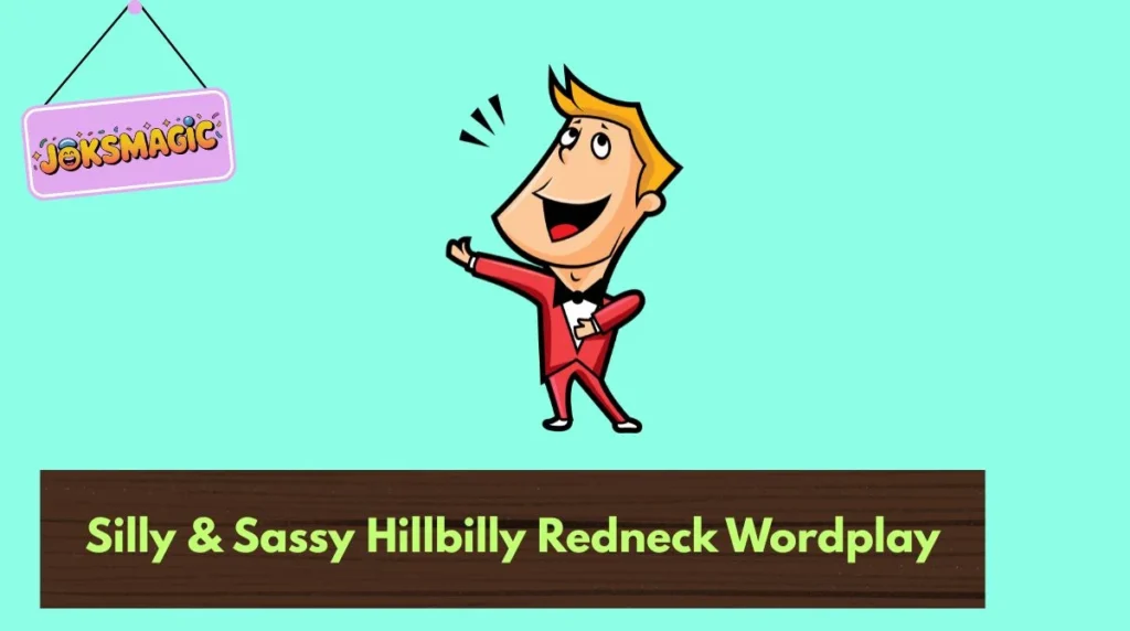 Silly & Sassy Hillbilly Redneck Wordplay