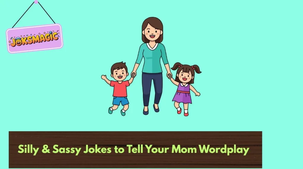 Silly & Sassy Jokes to Tell Your Mom Wordplay
