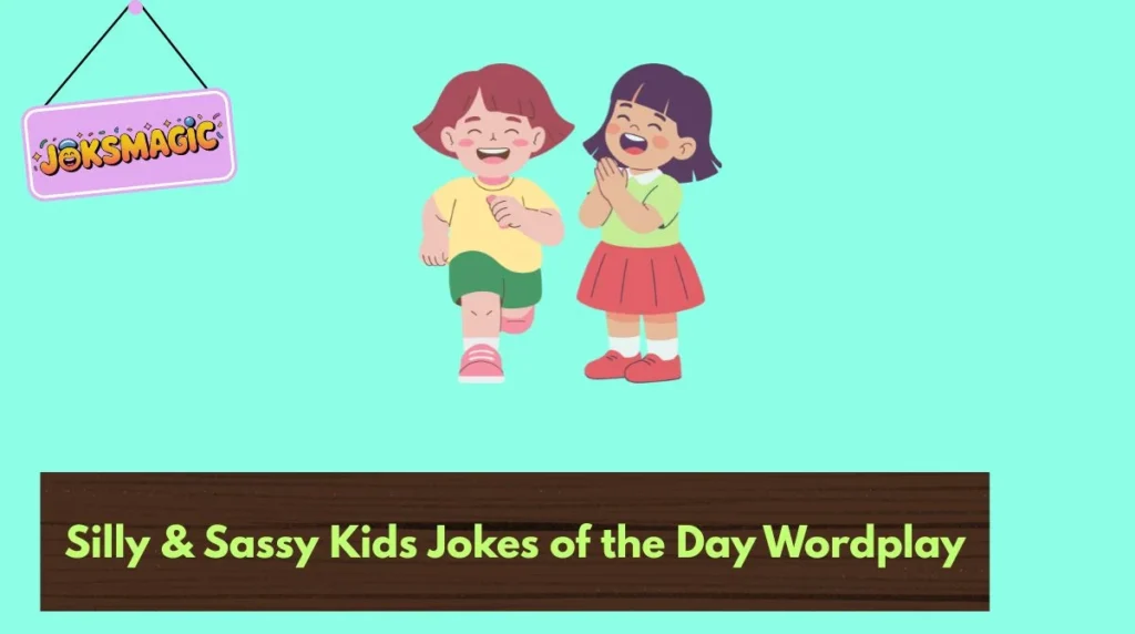 Silly & Sassy Kids Jokes of the Day Wordplay