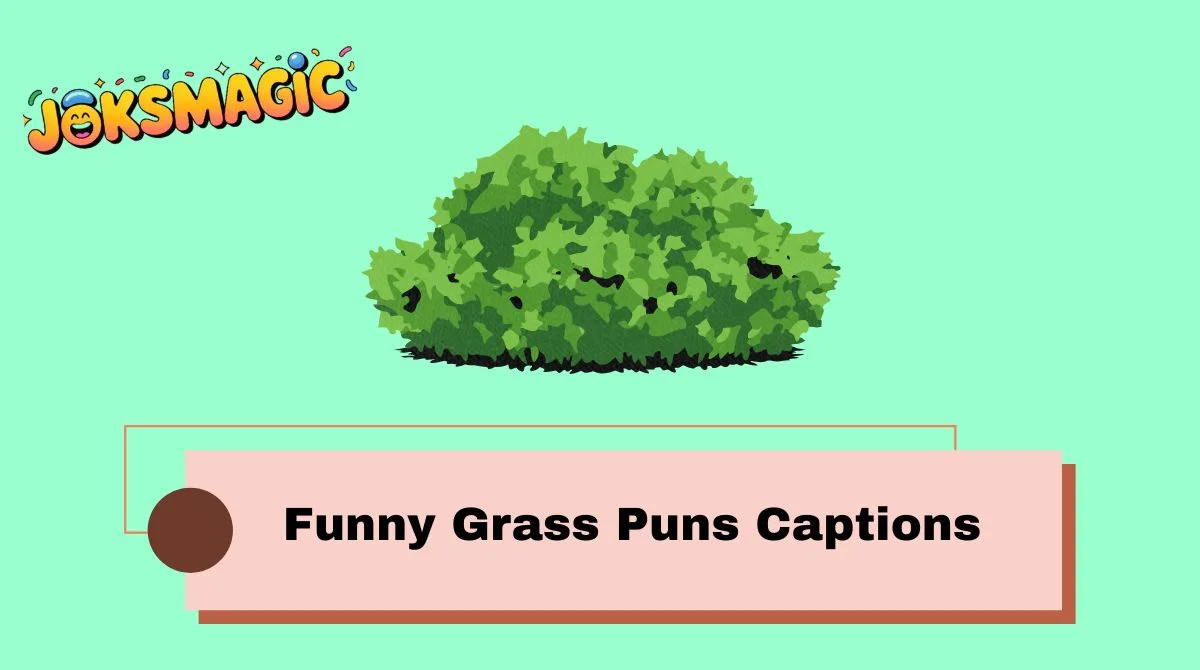 Funny Grass Puns Captions