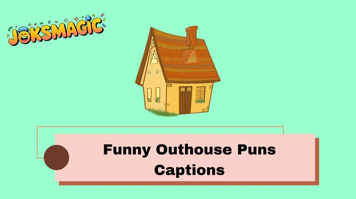 Funny Outhouse Puns Captions