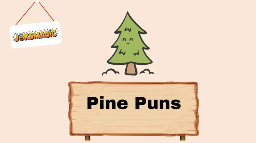 Pine Puns