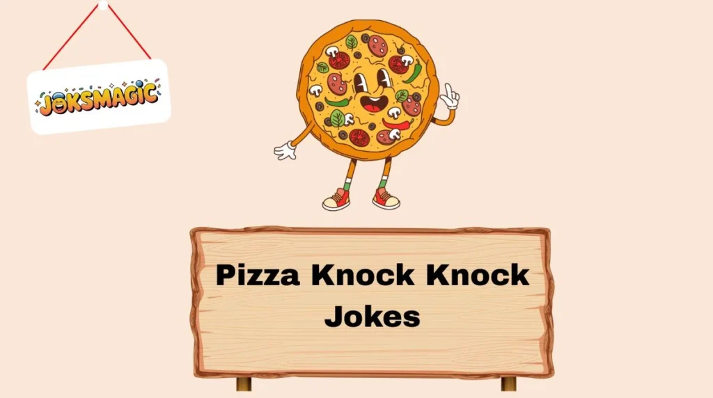 Pizza Knock Knock Jokes
