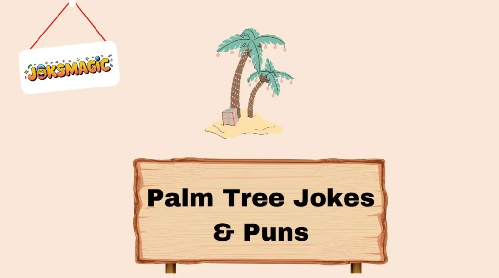 Palm Tree Jokes & Puns